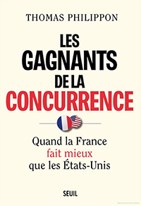 "Les Gagnants de la concurrence Quand la France fait mieux que les États-Unis" Thomas Philippon
