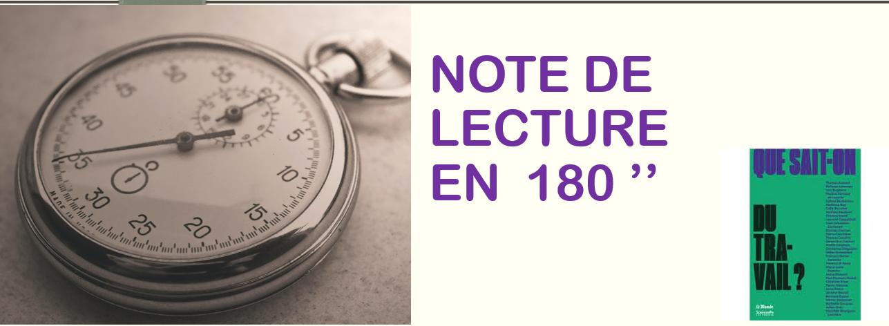 Note de lecture en 180 " : Que sait-on du travail ?