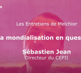 [replay] 1/2 Les Entretiens de Melchior #2 : La mondialisation en questions - Sébastien Jean