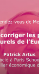 Webconférence de Patrick Artus : Comment corriger les problèmes structurels de l’Europe ?
